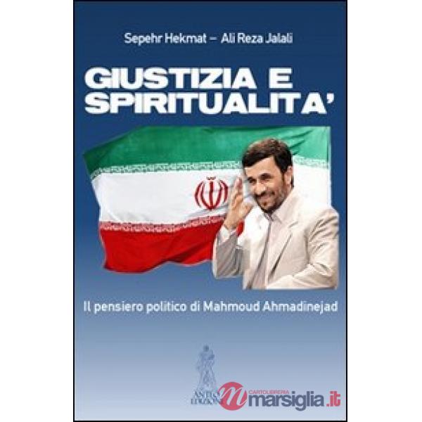 Giustizia e spiritualità. Il pensiero politico di Mahmoud Ahmadinejad