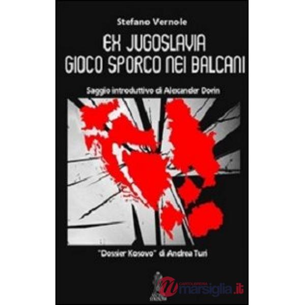 Ex Jugoslavia. Frammentazione nazionale e risiko geopolitico del Kosovo