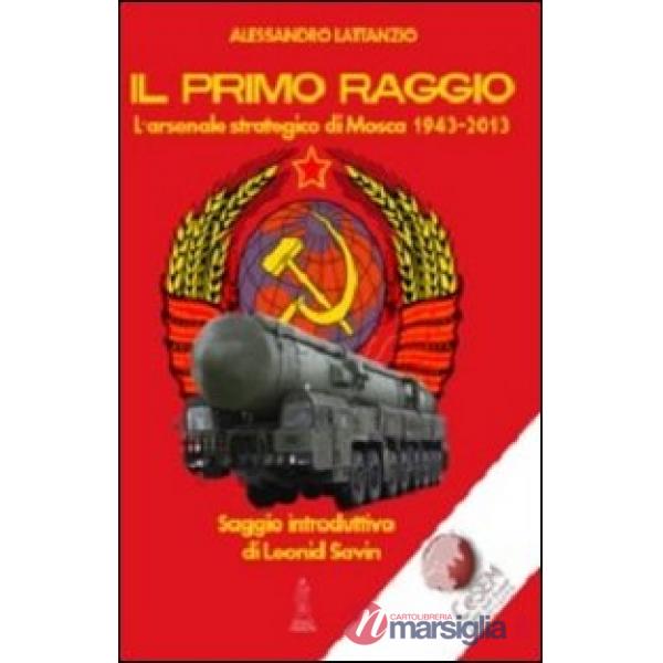 Il primo raggio. L'arsenale strategico di Mosca 1941-2013