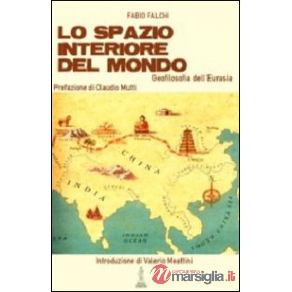 Lo spazio interiore del mondo. Geofilosofia dell'Eurasia