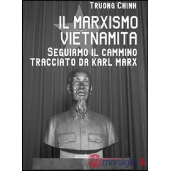 Il marxismo vietnamita. Seguiamo il cammino tracciato da Karl Marx