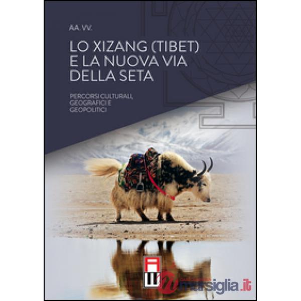 Lo Xizang (Tibet) e la nuova via della seta. Percorsi culturali, geografici e geopolitici