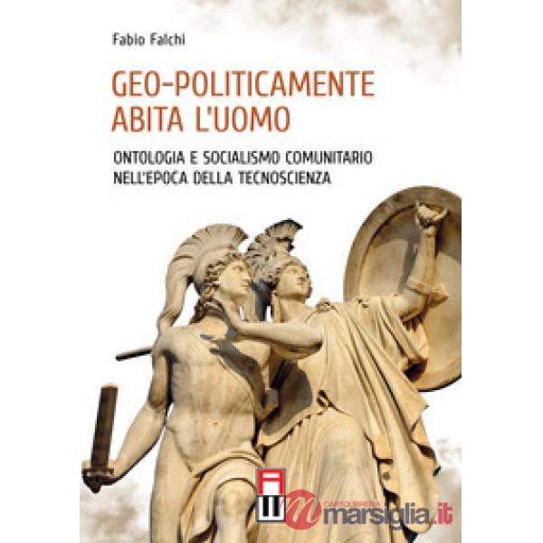Geo-politicamente abita l'uomo. Ontologia e socialismo comunitario nell'epoca della tecnoscienza