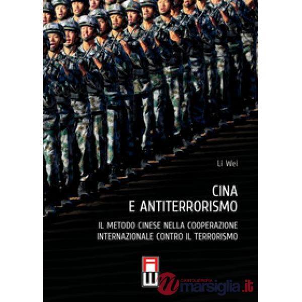 Cina e antiterrorismo. Il metodo cinese nella cooperazione internazionale contro il terrorismo