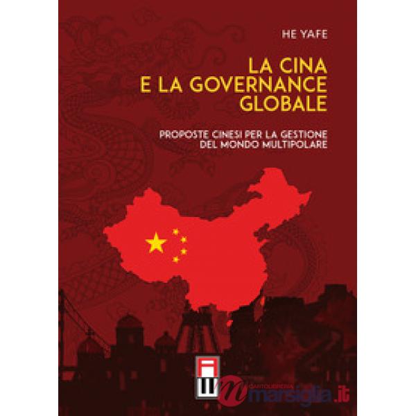 La Cina e la governance globale. Proposte cinesi per la gestione del mondo multipolare