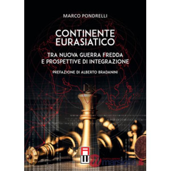Continente eurasiatico. Tra nuova guerra fredda e prospettive di integrazione