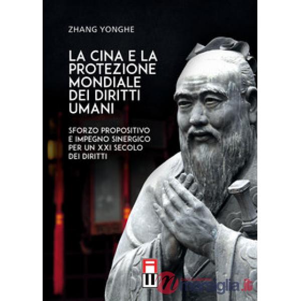 La Cina e la protezione mondiale dei diritti umani. Sforzo propositivo e impegno sinergico per un XXI secolo dei diritti