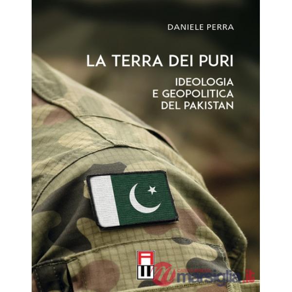 La terra dei puri. Ideologia e geopolitica del Pakistan