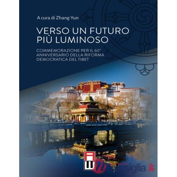 Verso un futuro più luminoso. Commemorazione per il 60° anniversario della riforma democratica del Tibet