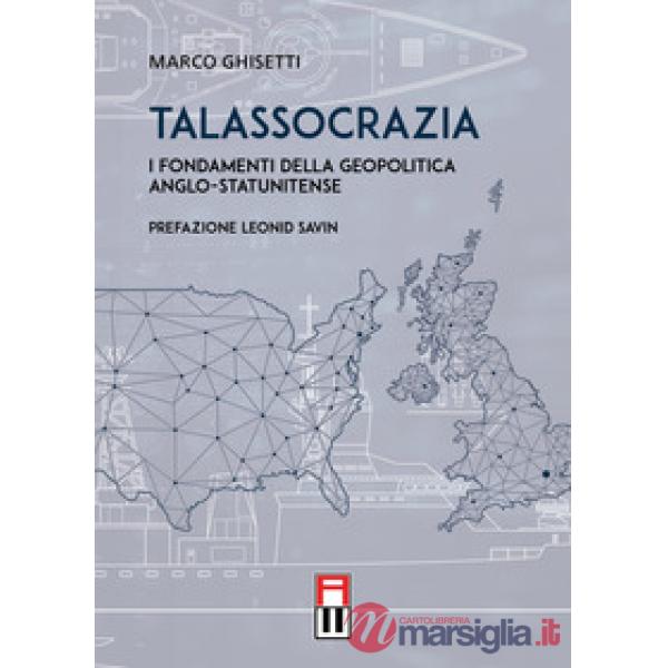 Talassocrazia. I fondamenti della geopolitica anglo-statunitense