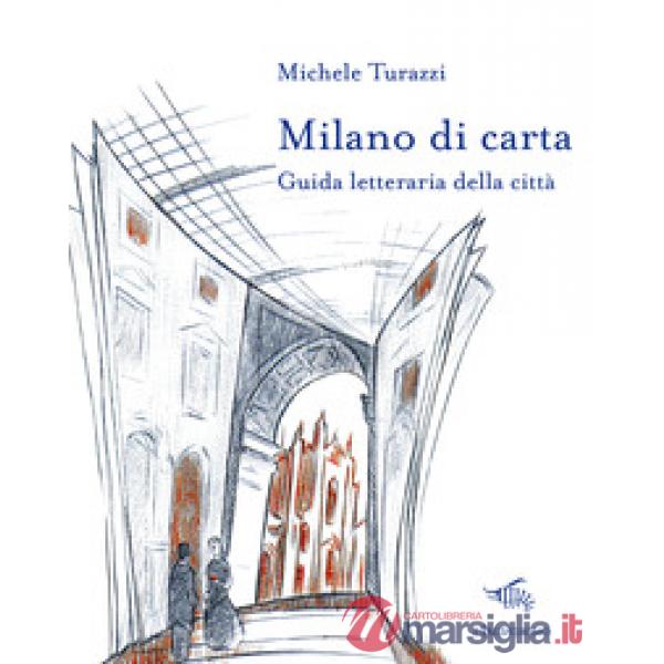 Milano di carta. Guida letteraria della città. Con Carta geografica ripiegata