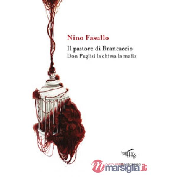 Pastore di Brancaccio. Don Puglisi la chiesa la mafia (Il)