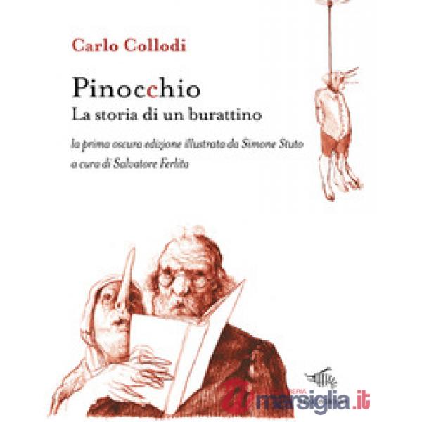 Pinocchio. La storia di un burattino. La prima oscura edizione illustrata da Simone Stuto. Ediz. illustrata
