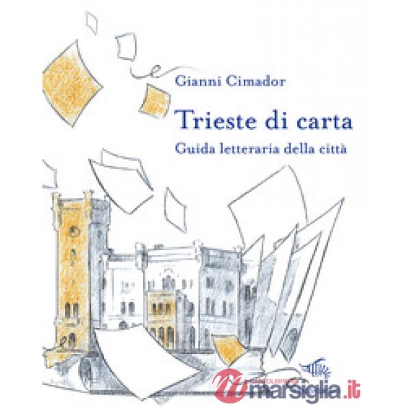 Trieste di carta. Guida letteraria della città