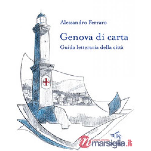 Genova di carta. Guida letteraria della città