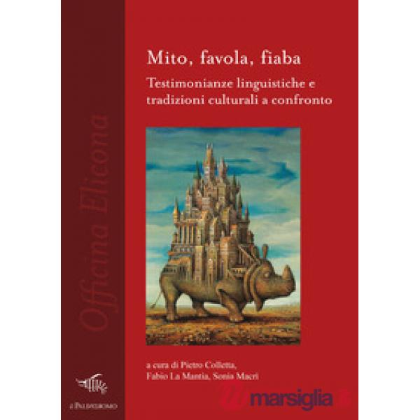 Mito, favola, fiaba. Testimonianze linguistiche e tradizioni culturali a confronto
