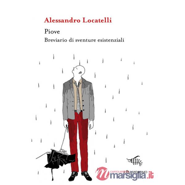 Piove. Breviario di sventure esistenziali