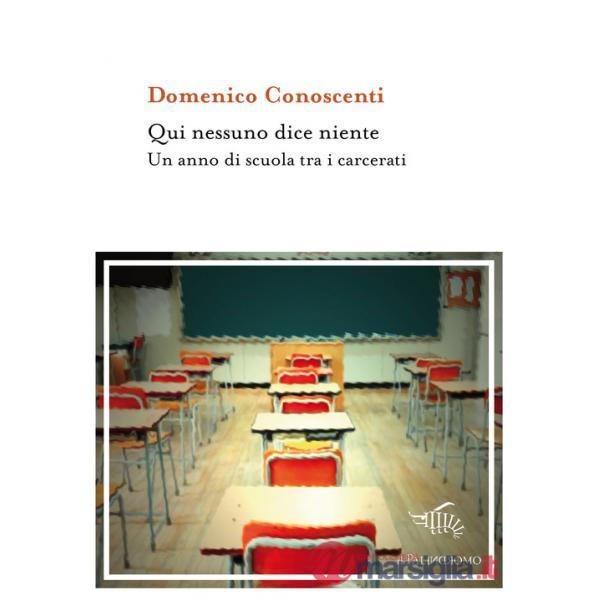 Qui nessuno dice niente. Un anno di scuola tra i carcerati