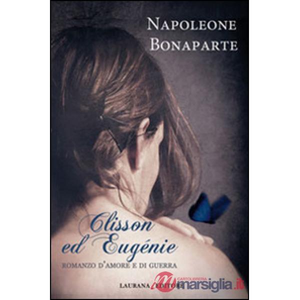 Clisson ed Eugénie. Romanzo d'amore e di guerra
