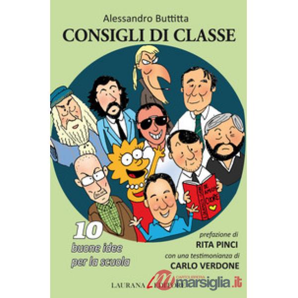 Consigli di classe. 10 buone idee per la scuola. Con una testimonianza di Carlo Verdone
