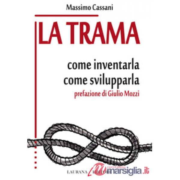Trama. Come inventarla. Come svilupparla (La)