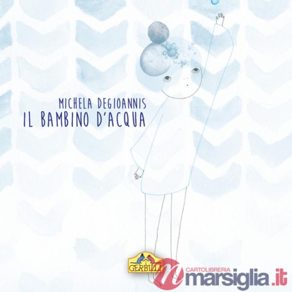 Bambino d'acqua. Ediz. illustrata (Il)