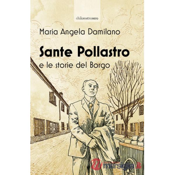Sante Pollastro e le storie del borgo