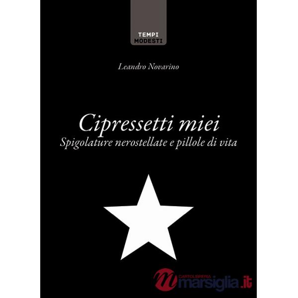 Cipressetti miei. Spigolature nerostellate e pillole di vita