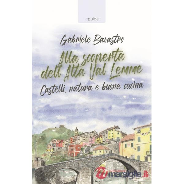 Alla scoperta dell'alta Val Lemme. Castelli, natura e buona cucina