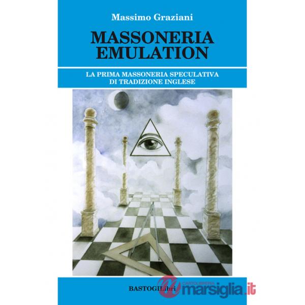 Massoneria emulation. La prima massoneria speculativa di tradizione inglese