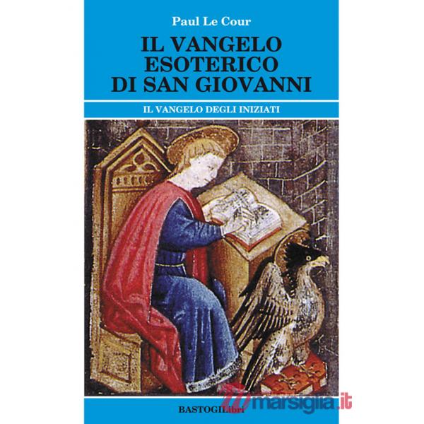 Il vangelo esoterico di san Giovanni. Il vangelo degli inziati