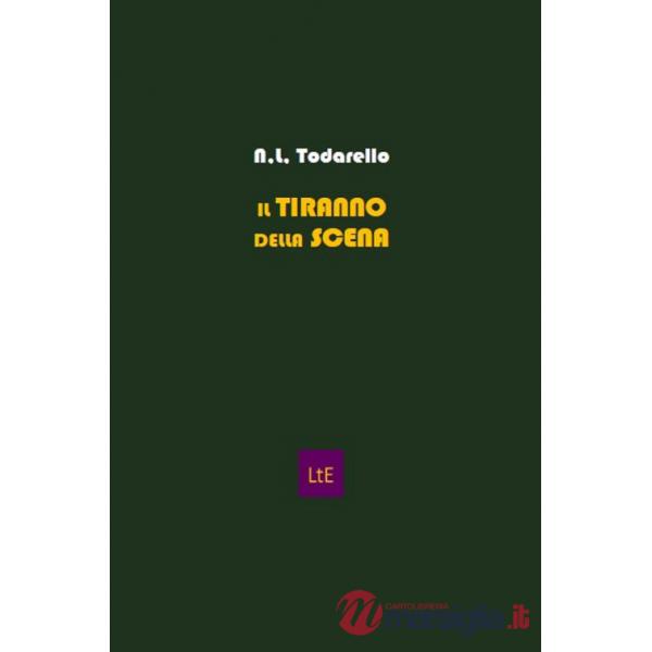 Tiranno della scena. Registi e attori nel teatro del Novecento (Il)