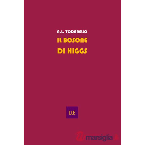 Bosone di Higgs. Raccontato da un curioso (Il)