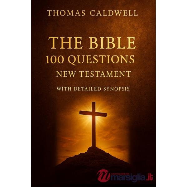 Bible 100 questions I. New Testament. With detailed synopsis (The)