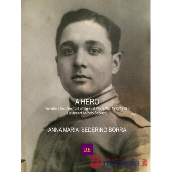Hero The letters from the front of the First World War 1915/1918 of Lieutenant Antonio Sederino (A)