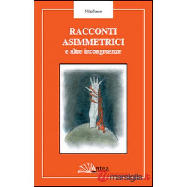 Racconti asimmetrici e altre incongruenze