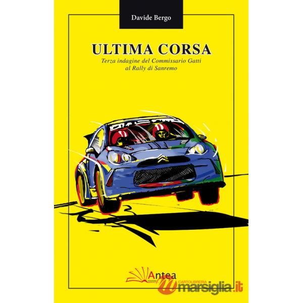 Ultima corsa. Terza indagine del Commissario Gatti al rally di Sanremo (L')
