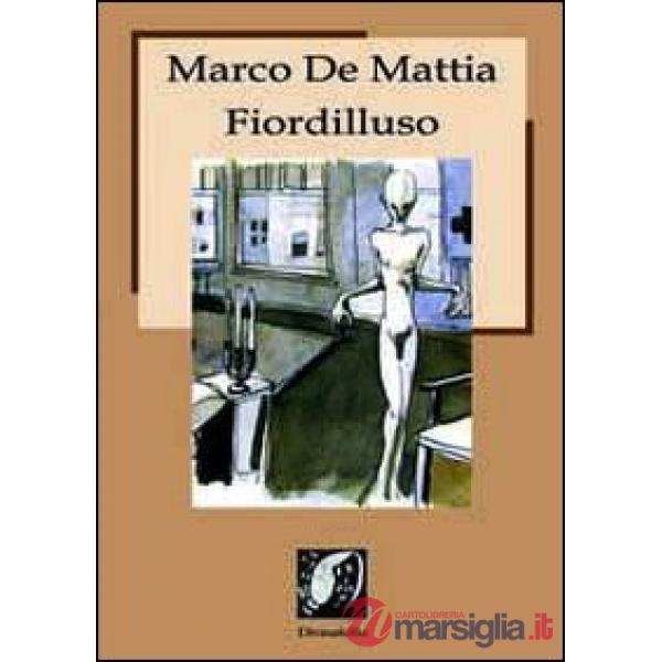 Fiordilluso. Testi ipnagogici, poesie, racconti, aforismi e apoftegmi