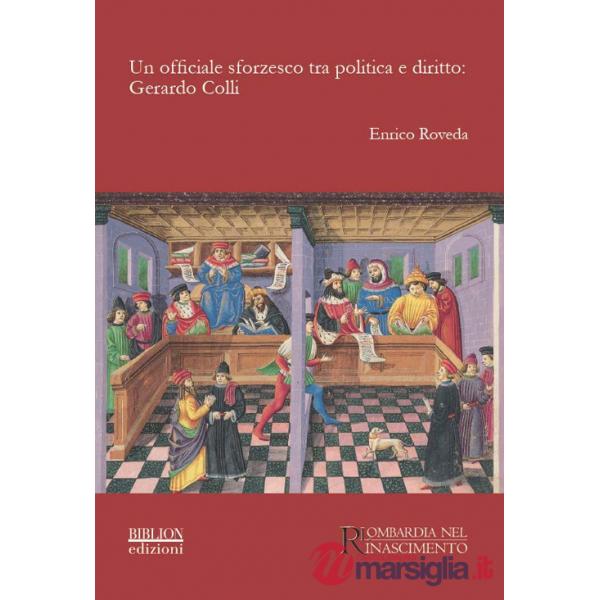 Officiale sforzesco tra politica e diritto. Gerardo Colli (Un)