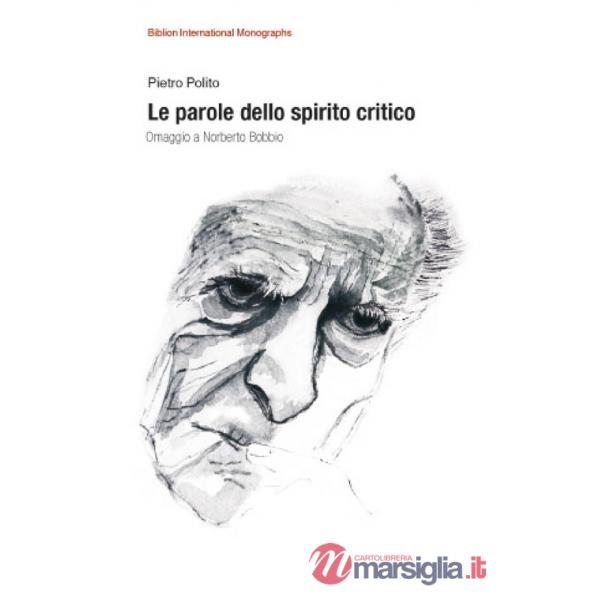 Parole dello spirito critico. Omaggio a Norberto Bobbio (Le)