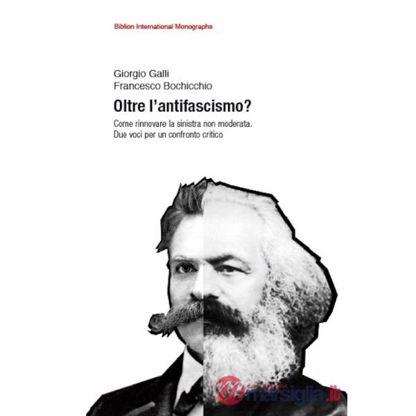 Oltre l'antifascismo? Come rinnovare la sinistra non moderata. Due voci per un confronto critico