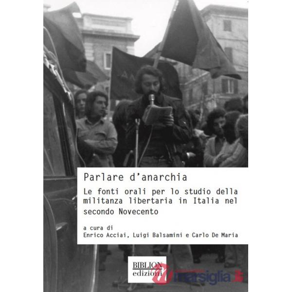 Parlare d'anarchia. Le fonti orali per lo studio della militanza libertaria in Italia nel secondo Novecento