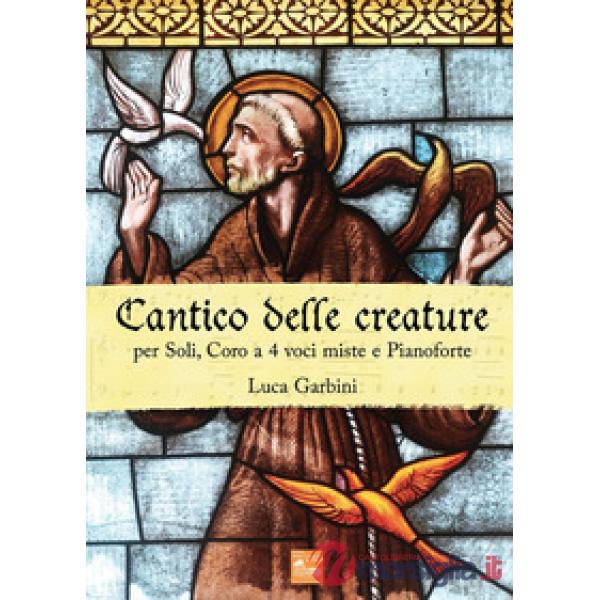 Cantico delle creature. Per soli, coro a 4 voci miste e pianoforte
