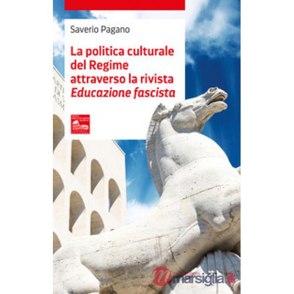 Politica culturale del regime attraverso la rivista «Educazione fascista» (La)