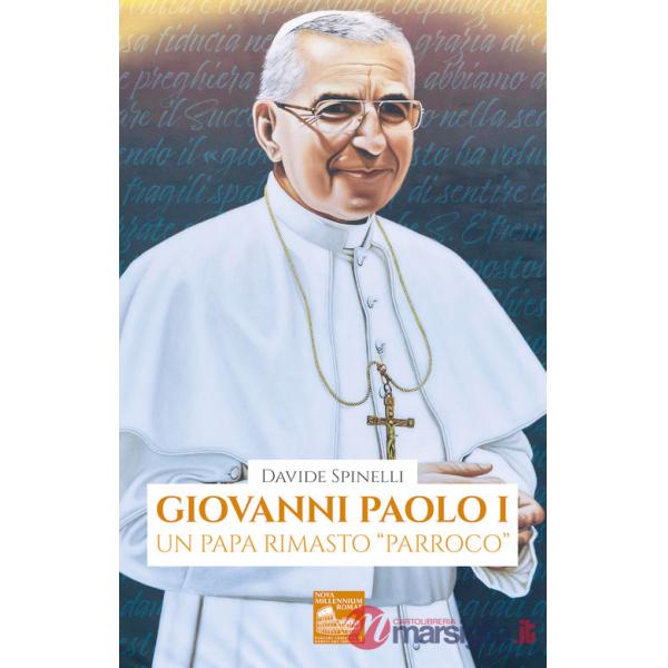 Giovanni Paolo I. Un papa rimasto «parroco»