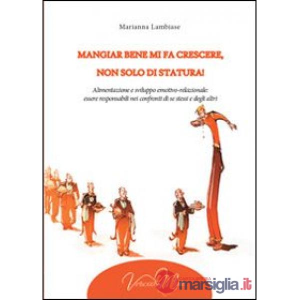Mangiar bene mi fa crescere, non solo di statura! Alimentazione e sviluppo emotivo-relazionale: essere responsabili nei confront