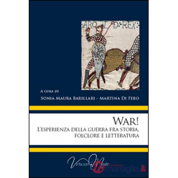 War! L'esperienza della guerra fra storia, folclore e letteratura