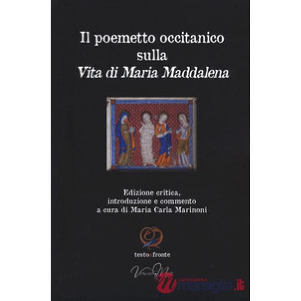 Poemetto occitanico sulla vita di Maria Maddalena. Testo occitano a fronte. Ediz. critica (Il)
