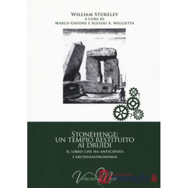 Stonehenge: un tempio restituito ai druidi. Il libro che ha anticipato l'archeoa