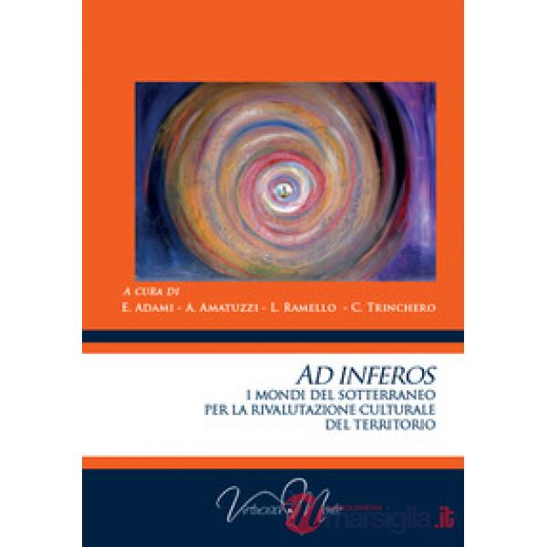 Ad inferos. I mondi del sotterraneo per la rivalutazione culturale del territorio